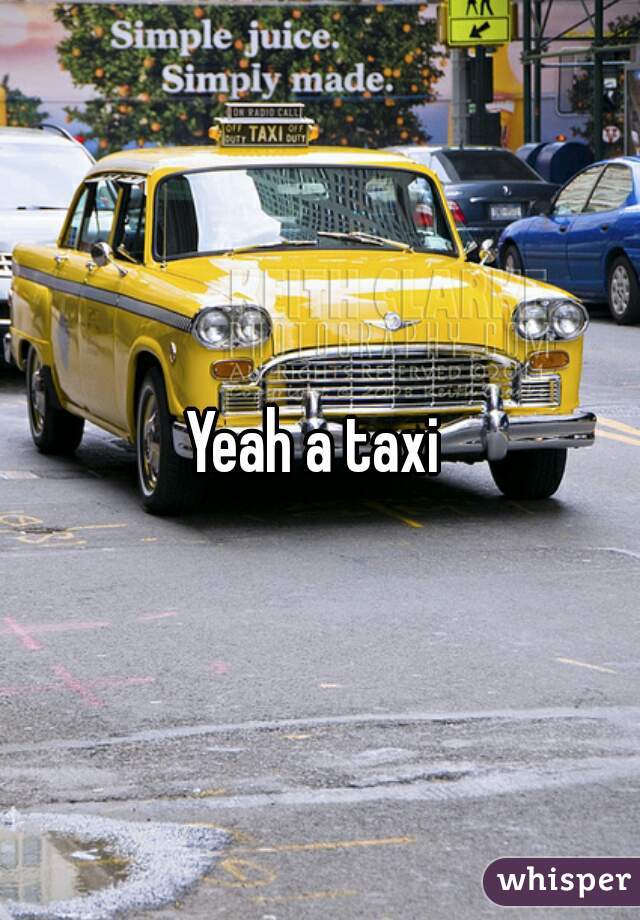Yeah a taxi 
