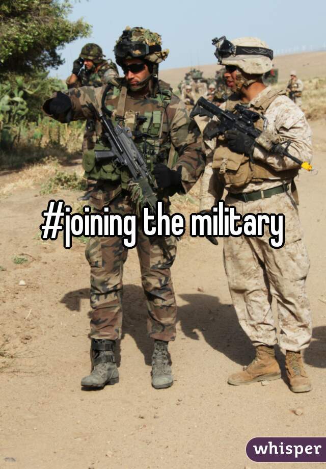 #joining the military