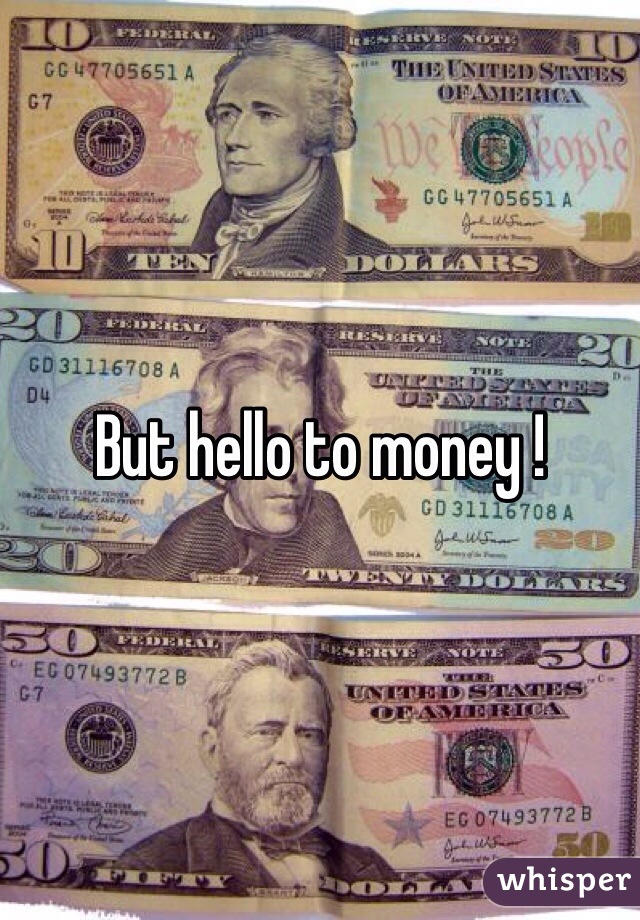 But hello to money !
