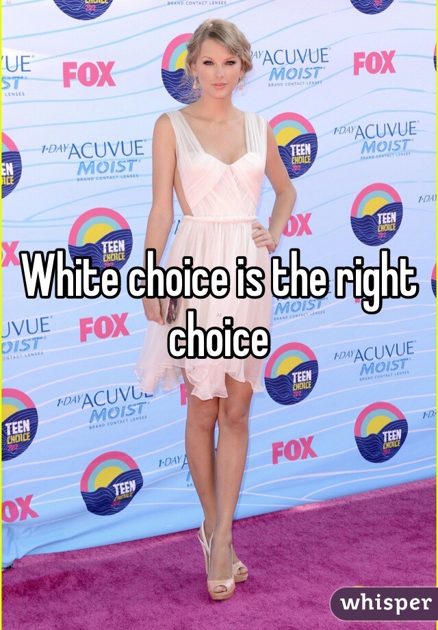 White choice is the right choice 