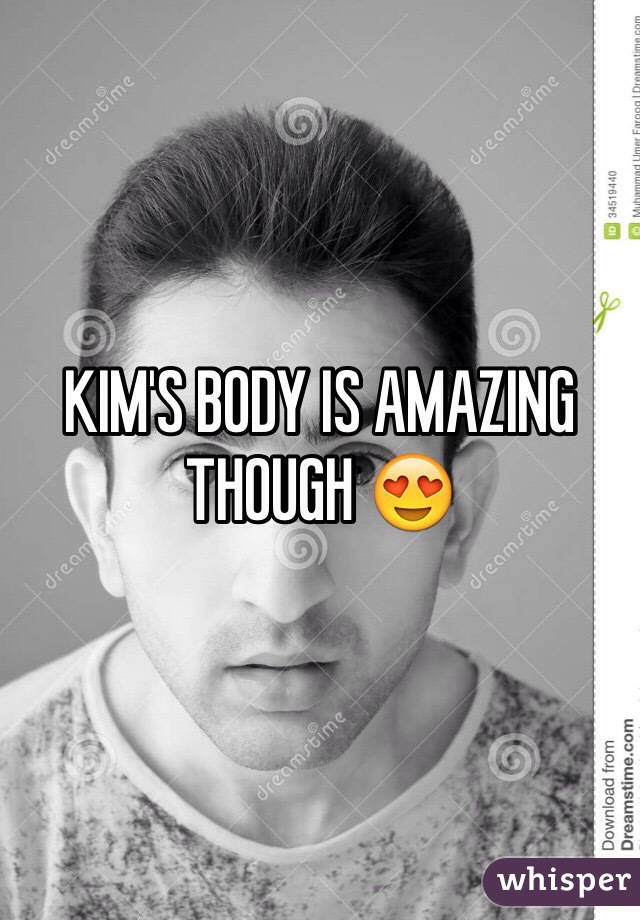 KIM'S BODY IS AMAZING THOUGH 😍