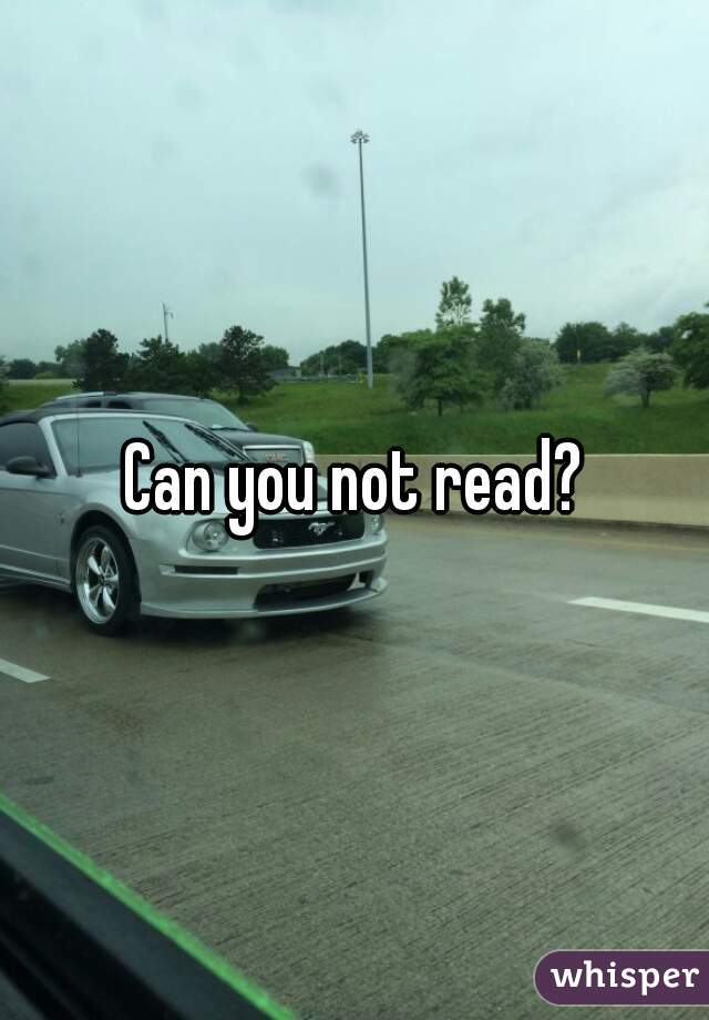 Can you not read?