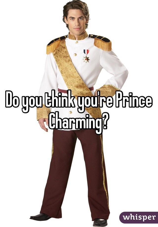 Do you think you're Prince Charming? 