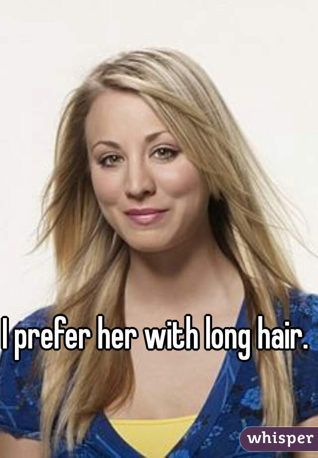 I prefer her with long hair. 
