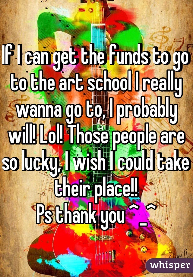 If I can get the funds to go to the art school I really wanna go to, I probably will! Lol! Those people are so lucky, I wish I could take their place!!
Ps thank you ^_^
