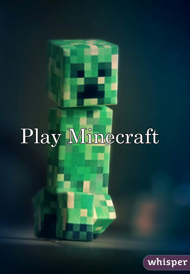 Play Minecraft 