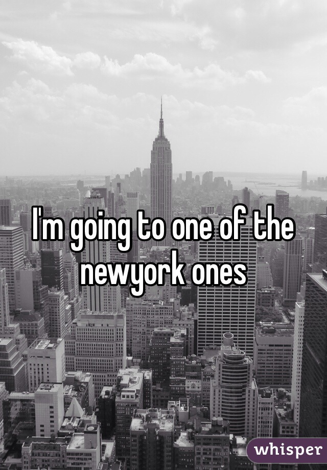I'm going to one of the newyork ones