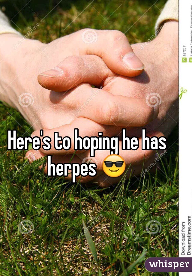 Here's to hoping he has herpes 😎