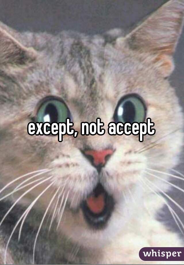 except, not accept