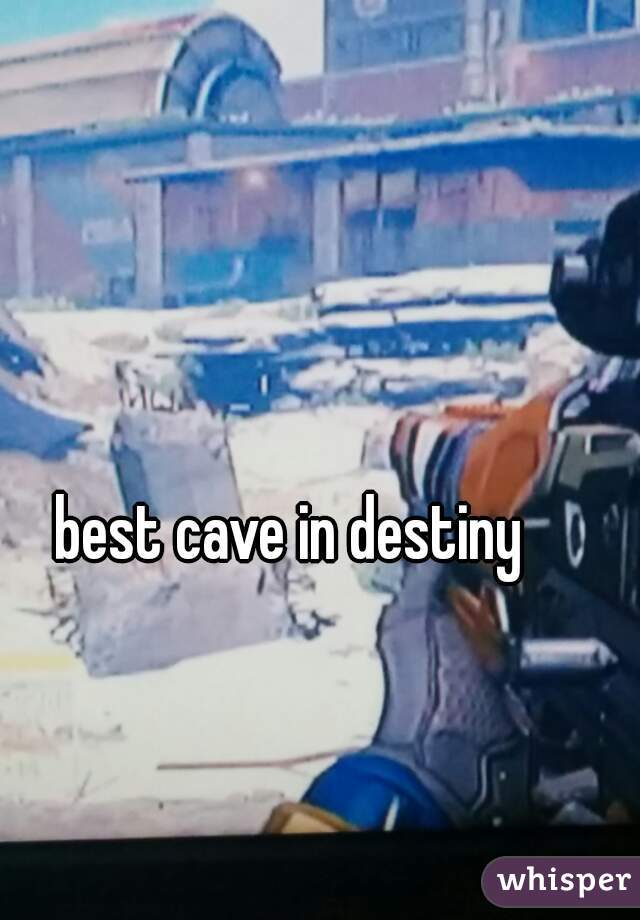 best cave in destiny