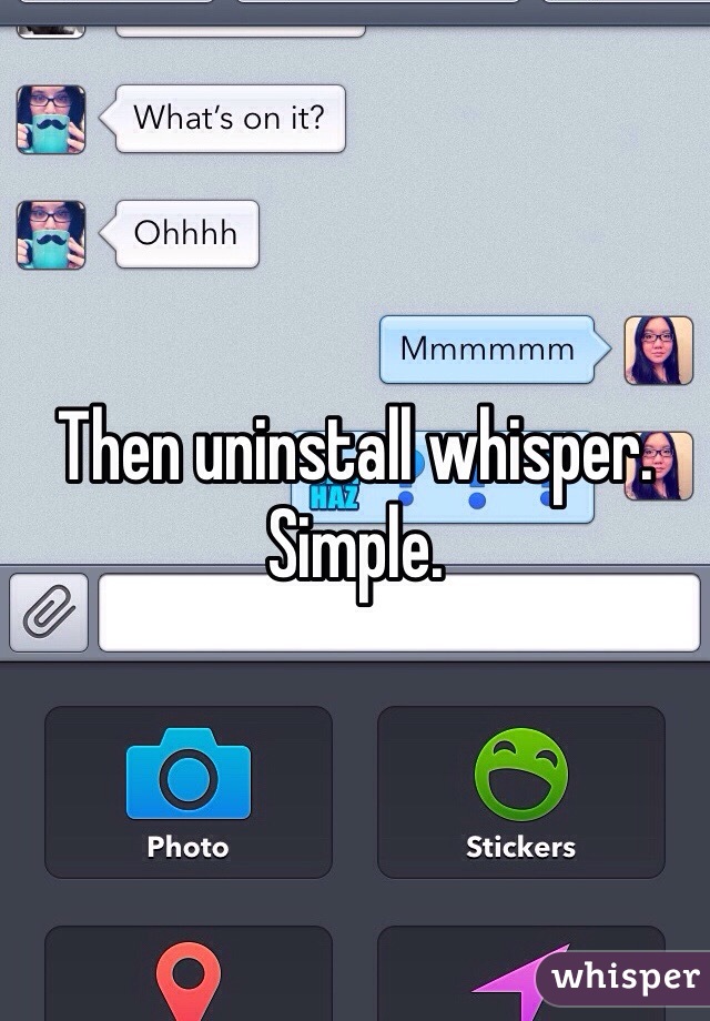 Then uninstall whisper. 
Simple. 