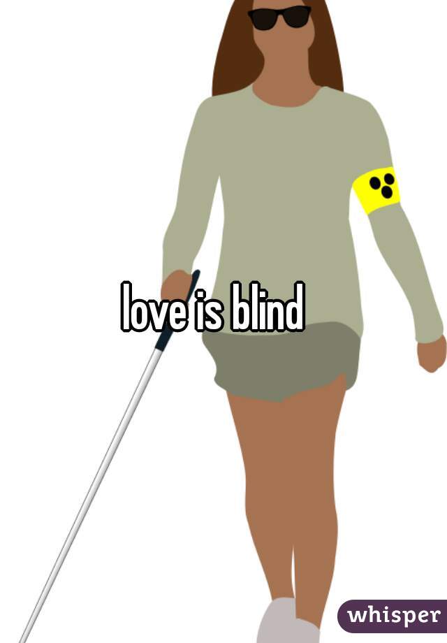 love is blind  