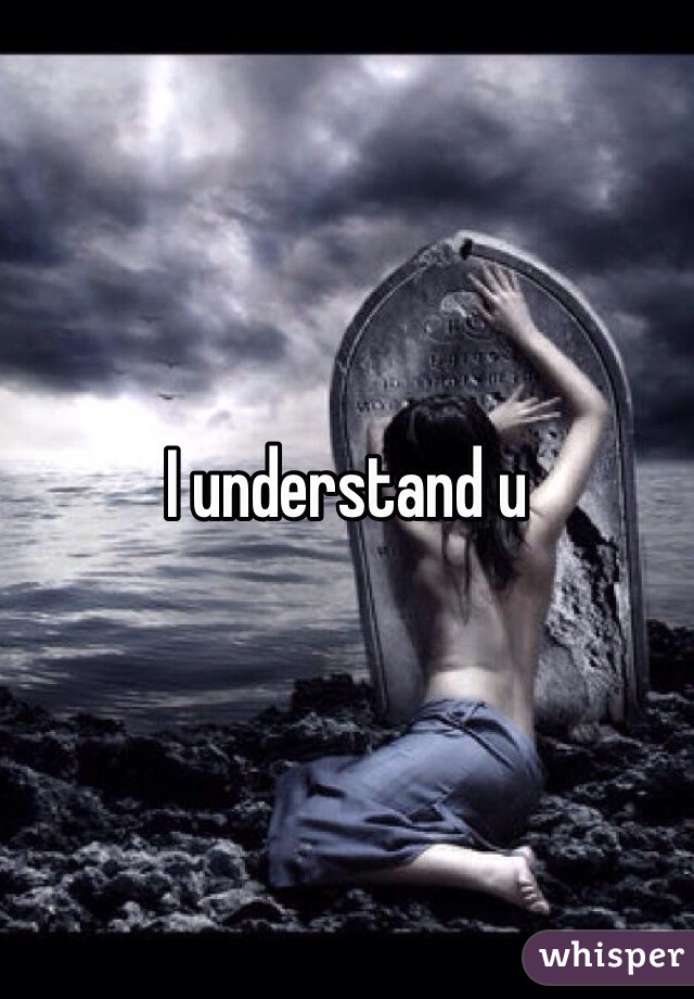 I understand u