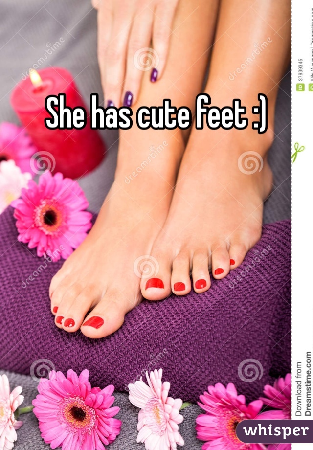 She has cute feet :)