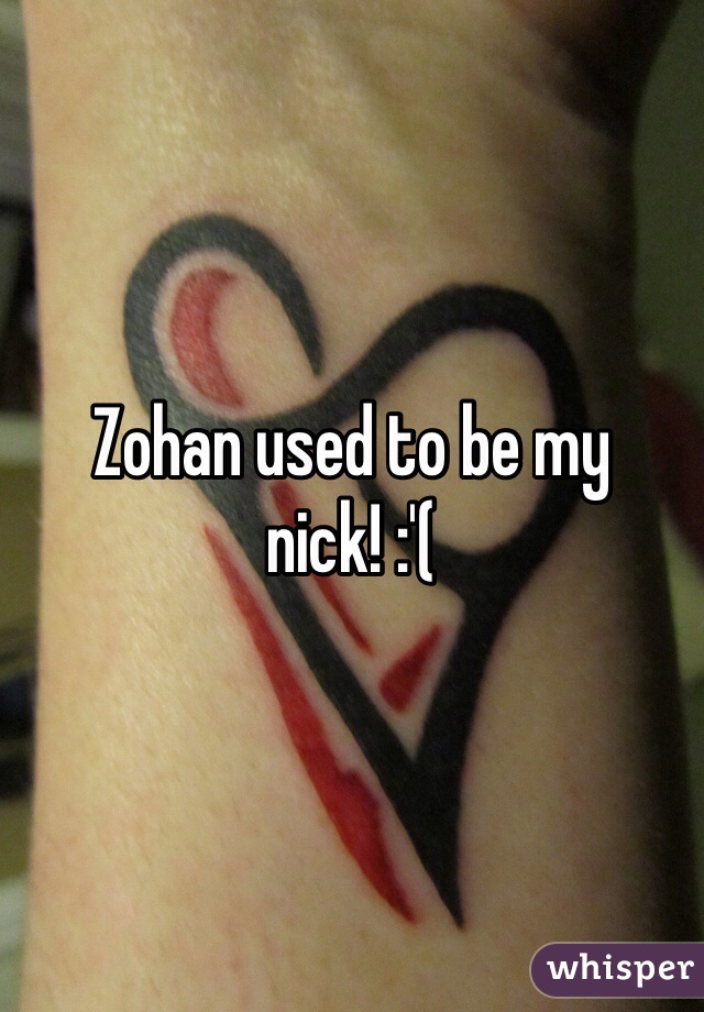 Zohan used to be my nick! :'(