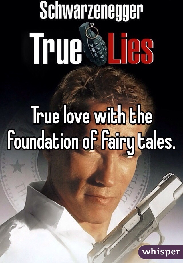 True love with the foundation of fairy tales. 