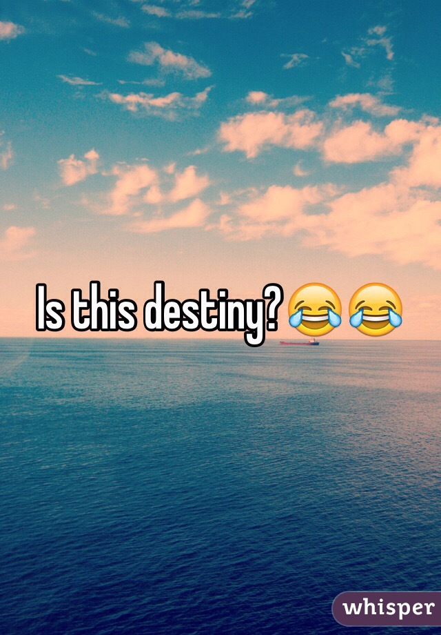 Is this destiny?😂😂