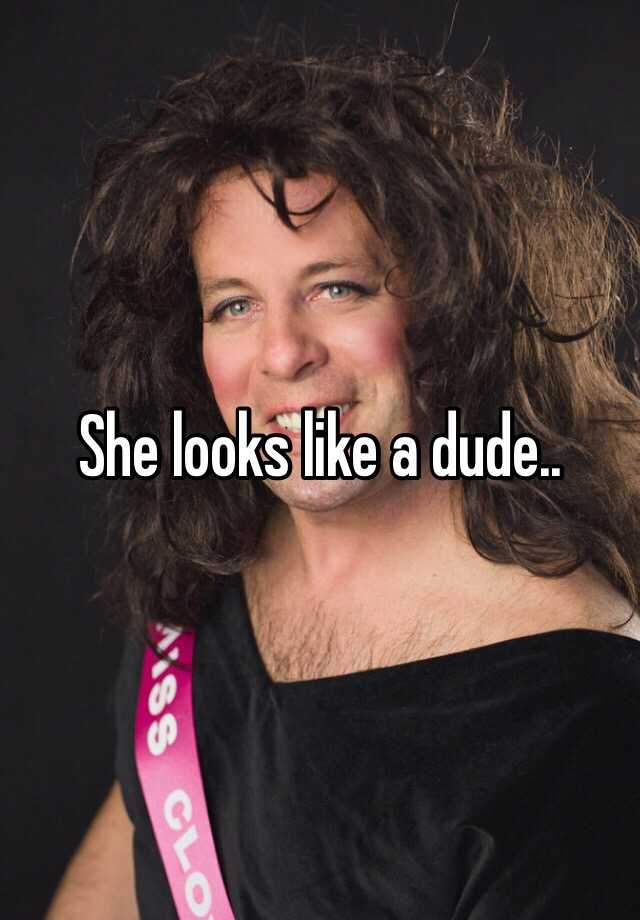 she-looks-like-a-dude