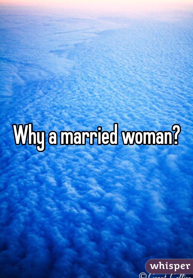 Why a married woman?