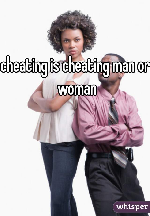 cheating is cheating man or woman