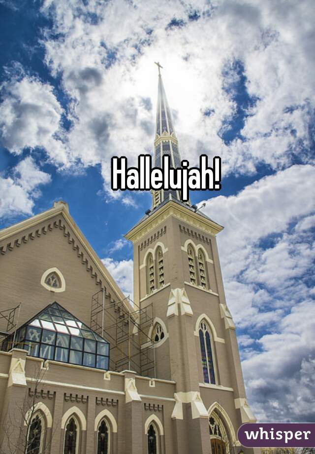 Hallelujah!  