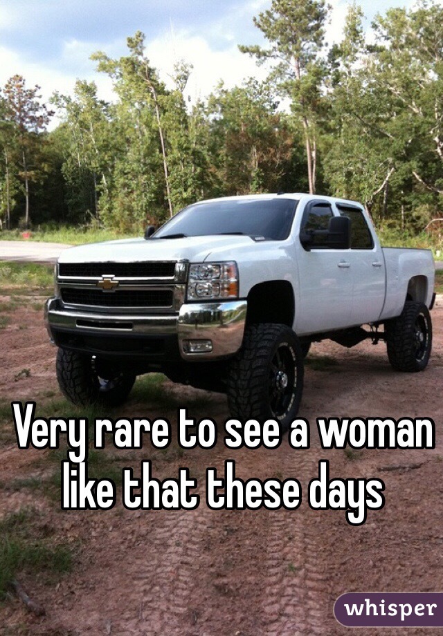 Very rare to see a woman like that these days