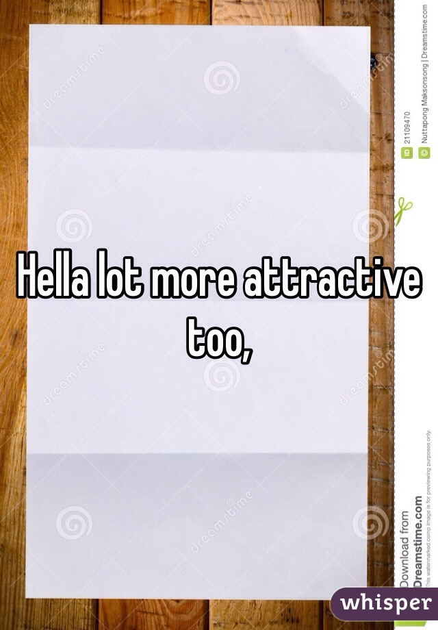 Hella lot more attractive too,
