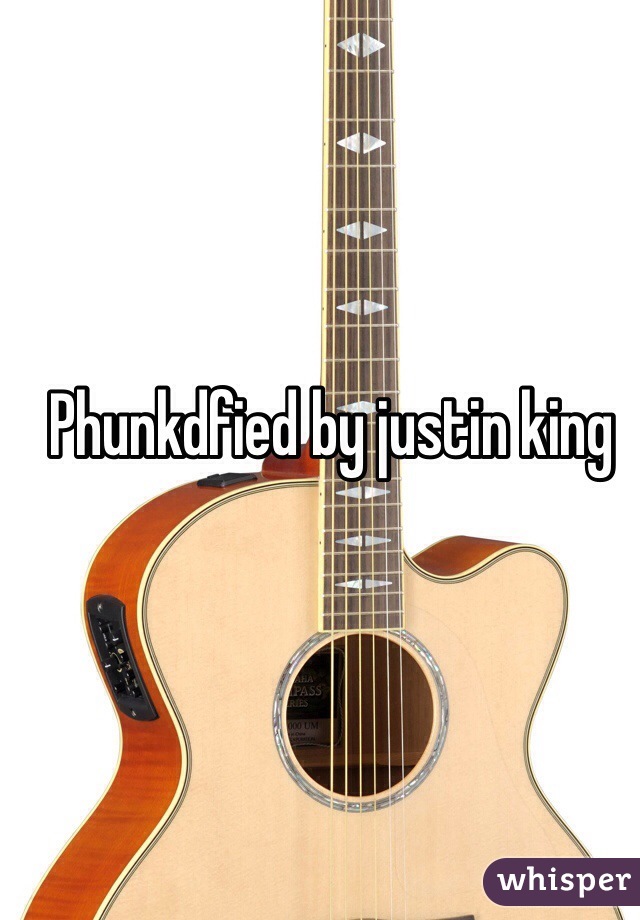 Phunkdfied by justin king