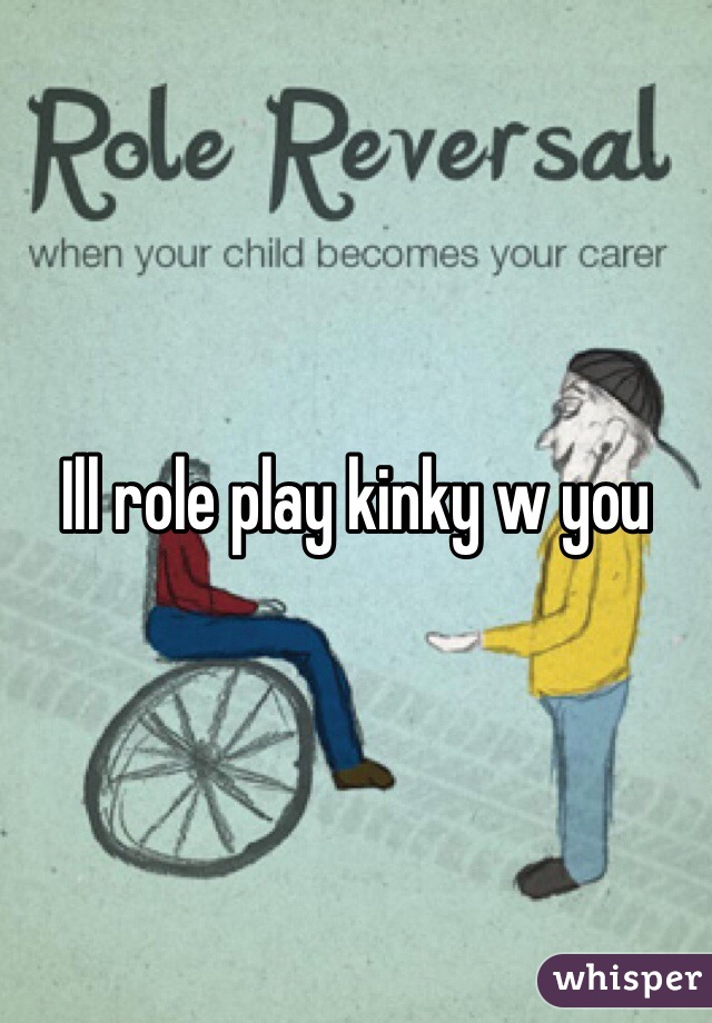 Ill role play kinky w you 