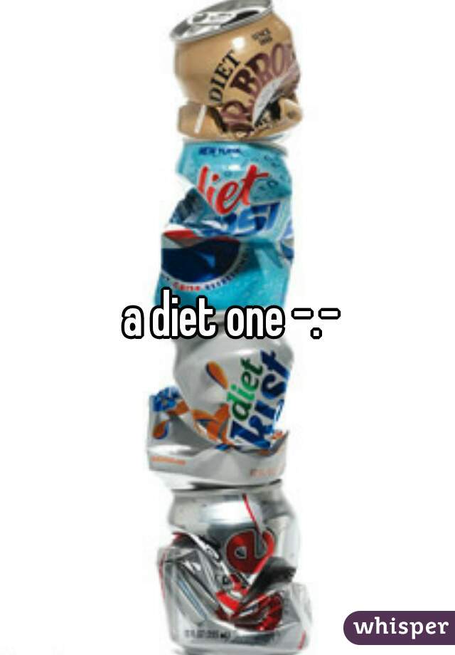  a diet one -.-