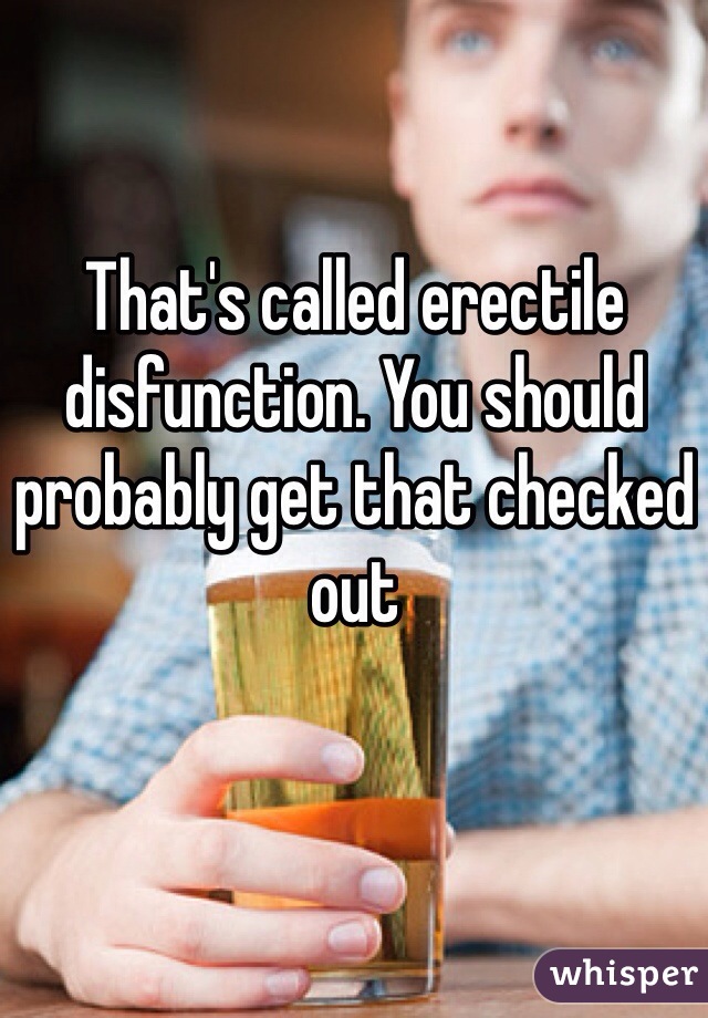 That's called erectile disfunction. You should probably get that checked out