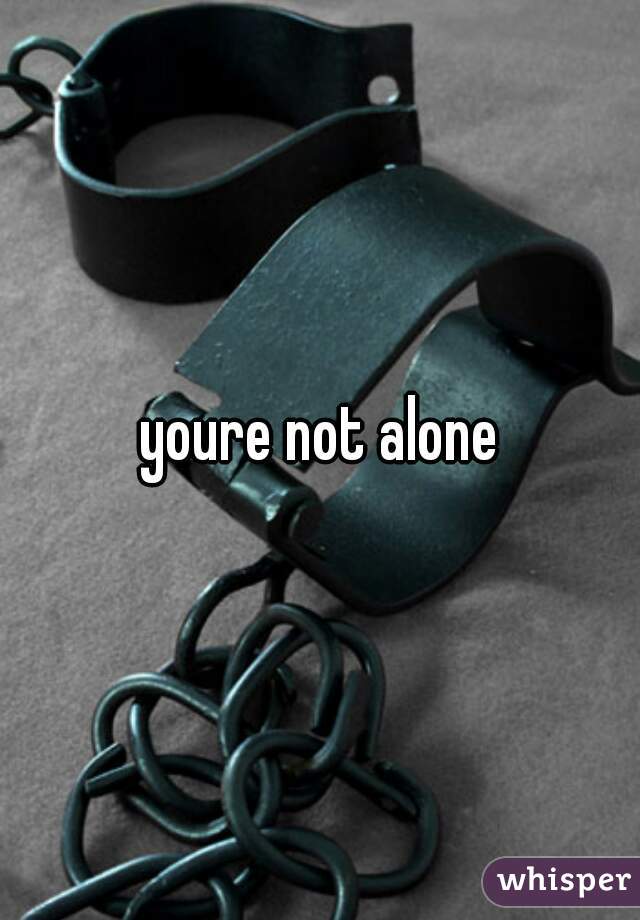 youre not alone