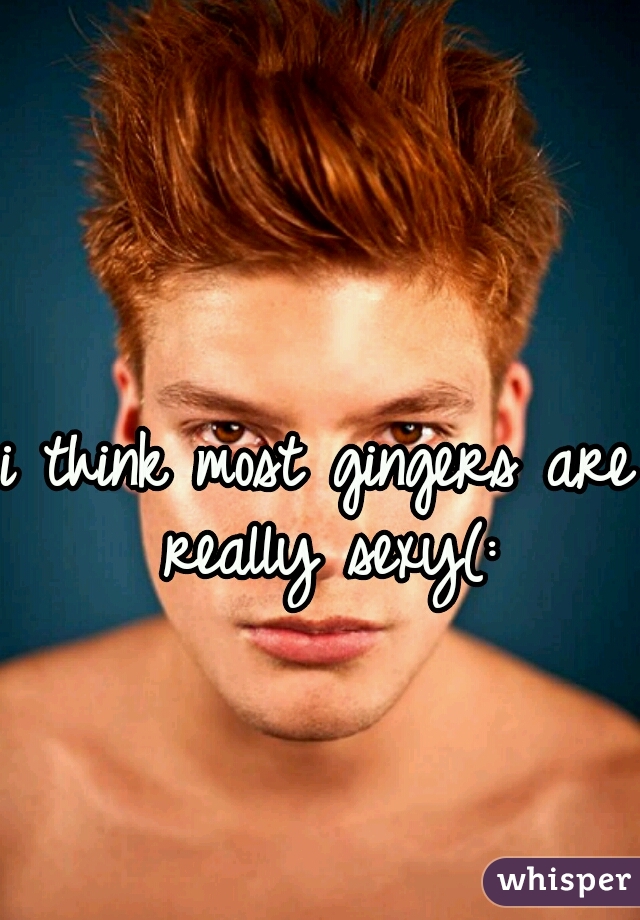 i think most gingers are really sexy(: