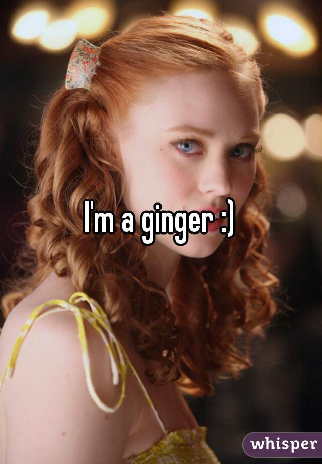 I'm a ginger :)