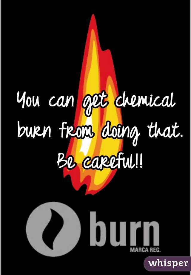 You can get chemical burn from doing that. Be careful!!