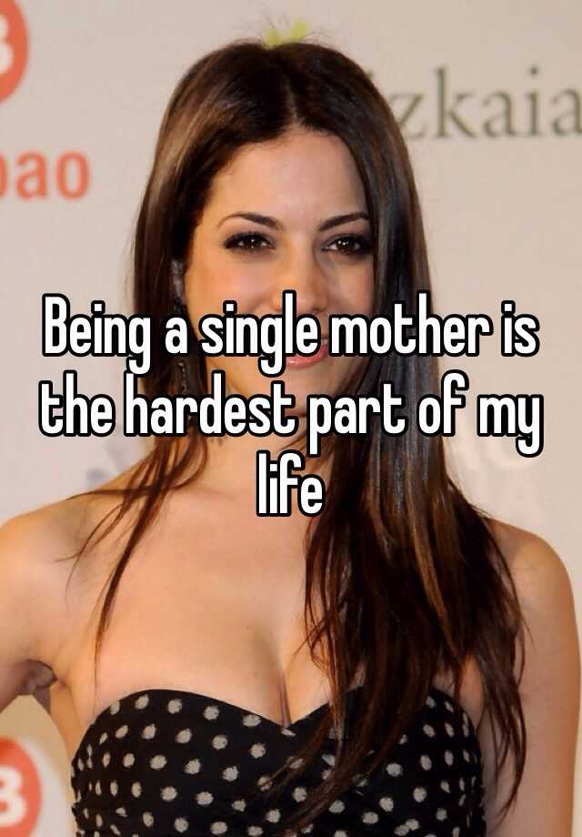 being-a-single-mother-is-the-hardest-part-of-my-life