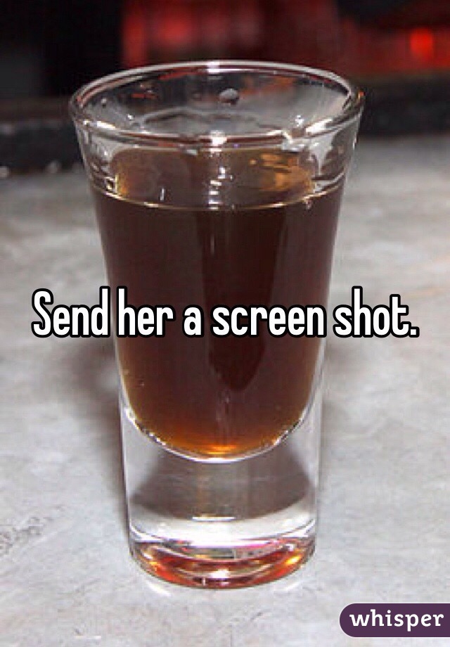 Send her a screen shot. 