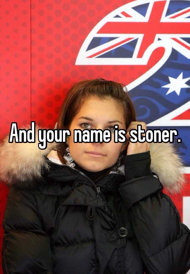 and-your-name-is-stoner