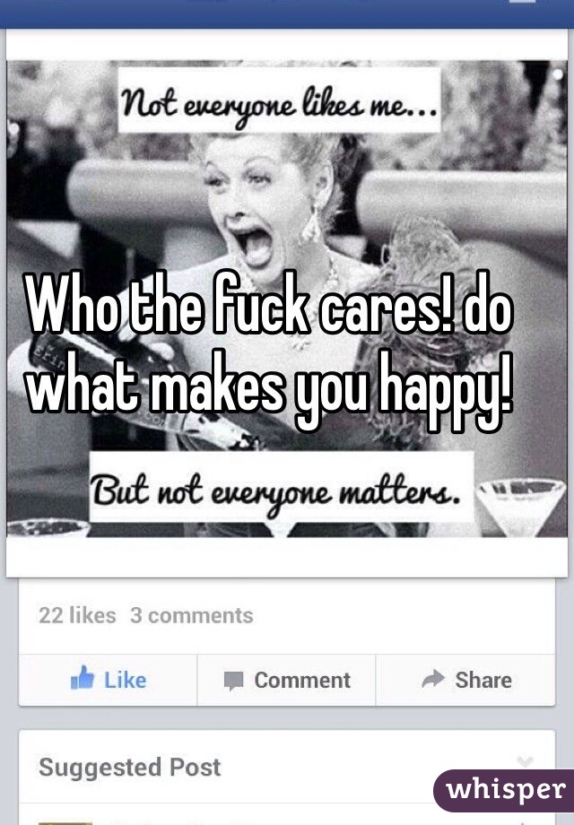 Who the fuck cares! do what makes you happy! 