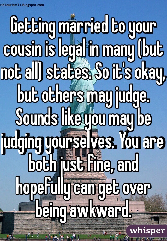 Getting married to your cousin is legal in many (but not all) states. So it's okay, but others may judge. Sounds like you may be judging yourselves. You are both just fine, and hopefully can get over being awkward. 