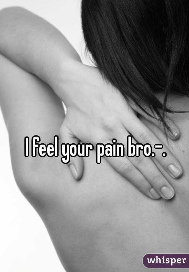 I feel your pain bro.-.