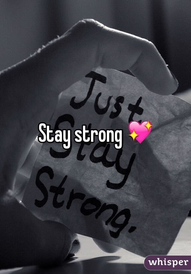 Stay strong 💖