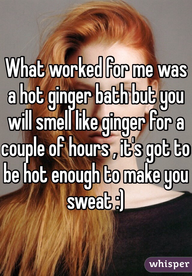 What worked for me was a hot ginger bath but you will smell like ginger for a couple of hours , it's got to be hot enough to make you sweat :)