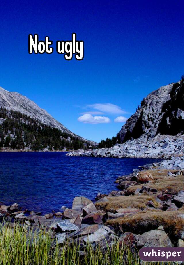 Not ugly