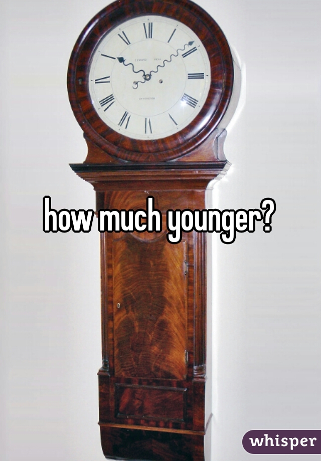 how much younger?