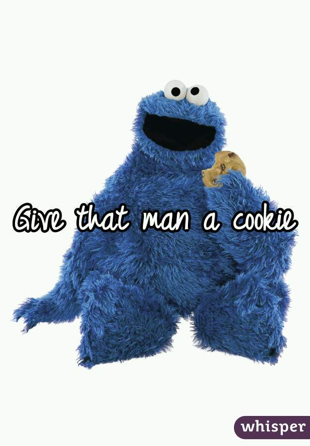 Give that man a cookie