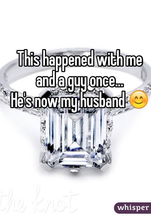 This happened with me and a guy once...
He's now my husband 😊