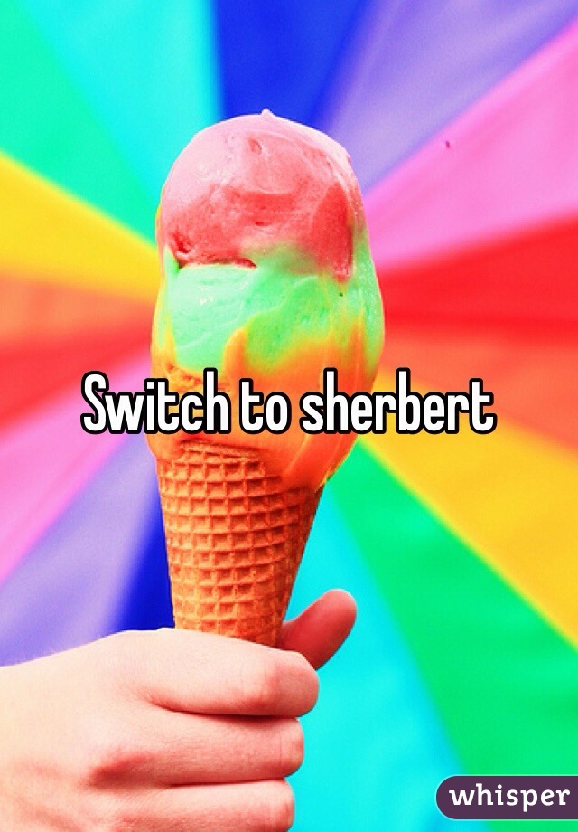 Switch to sherbert