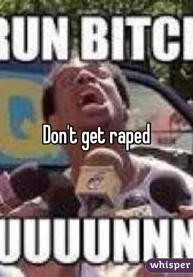 Don't get raped