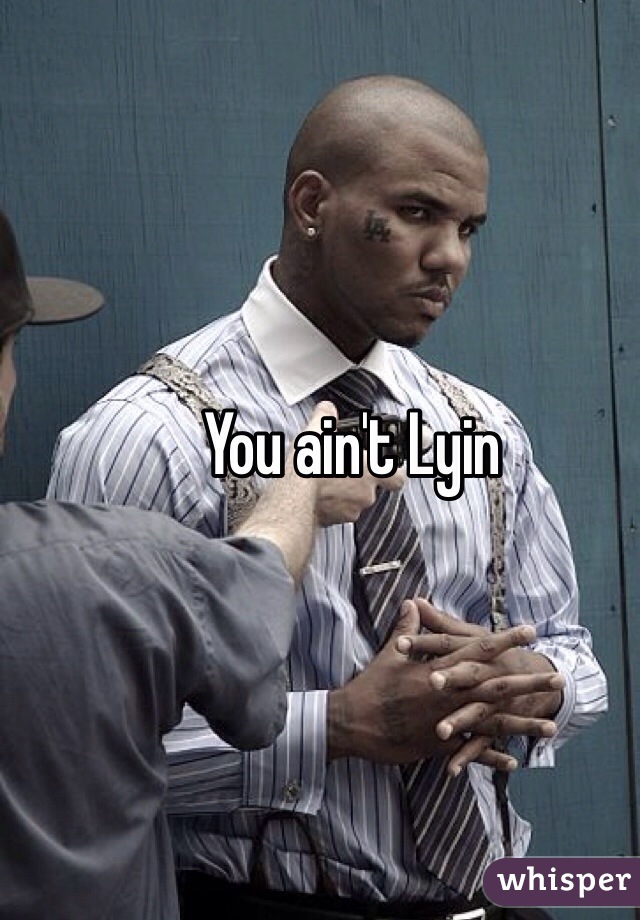 You ain't Lyin